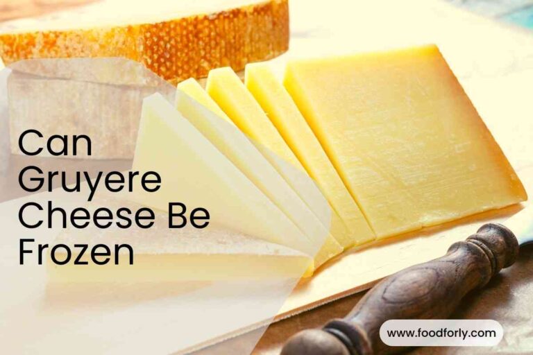 Can Gruyere Cheese Be Frozen