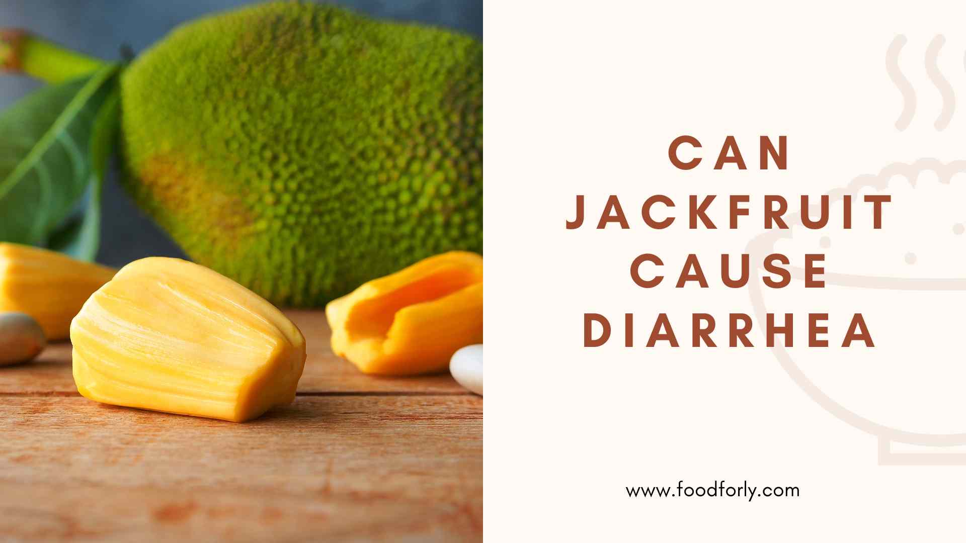 Can Jackfruit Cause Diarrhea