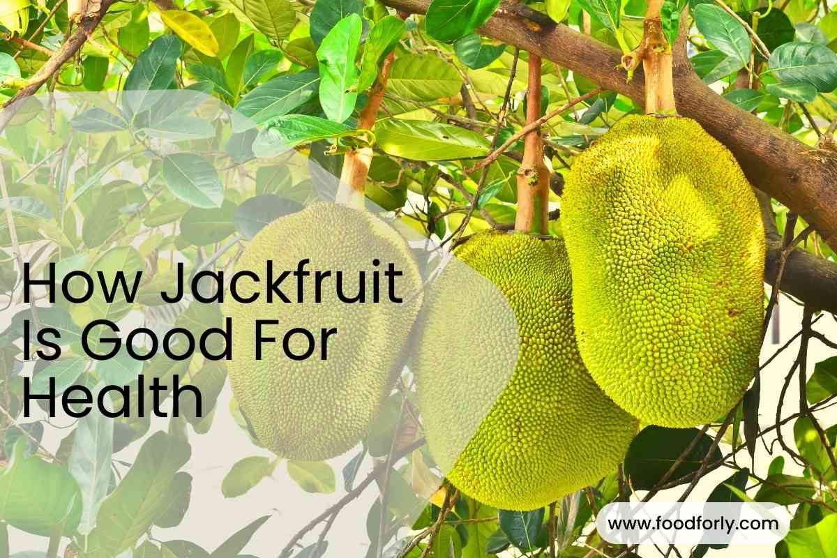 How Jackfruit Is Good For Health