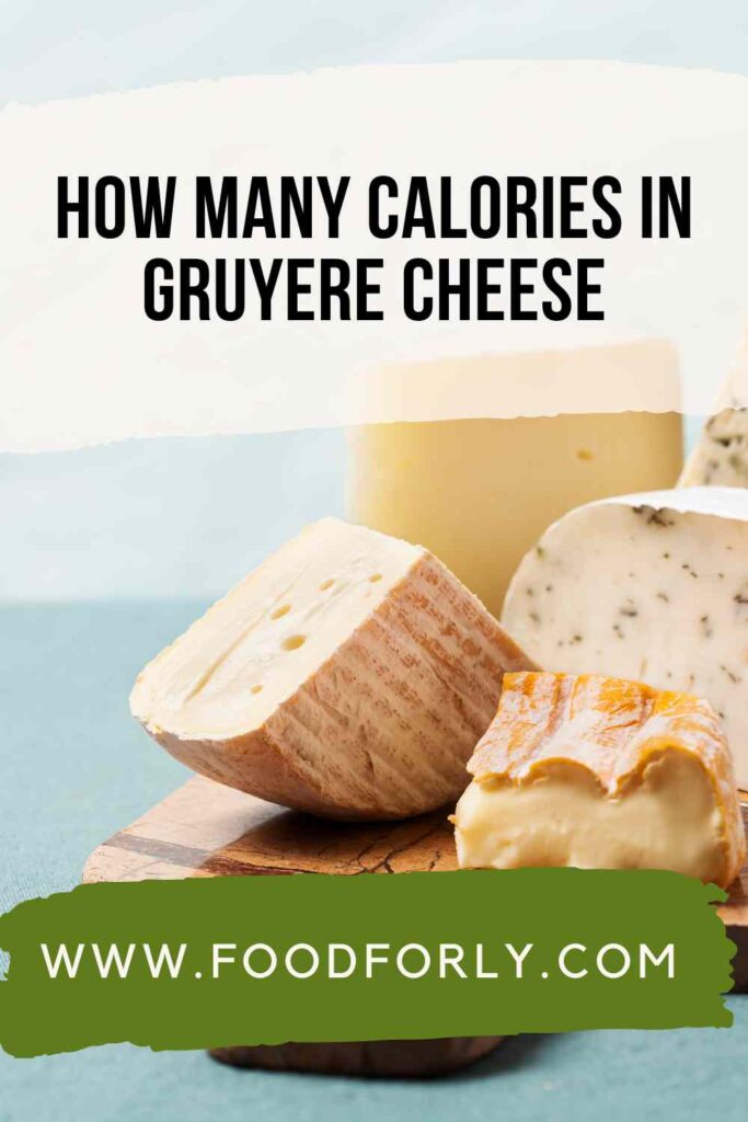 How Many Calories In Gruyere Cheese