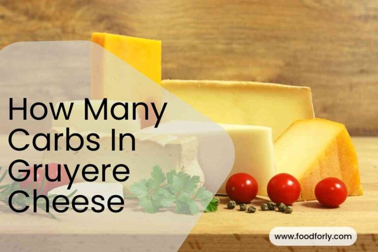 How Many Carbs In Gruyere Cheese