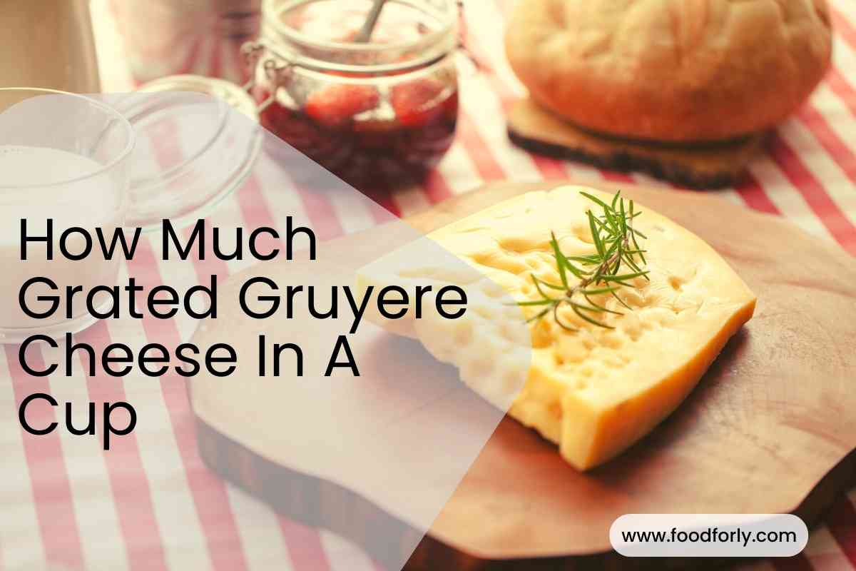 How Much Grated Gruyere Cheese In A Cup