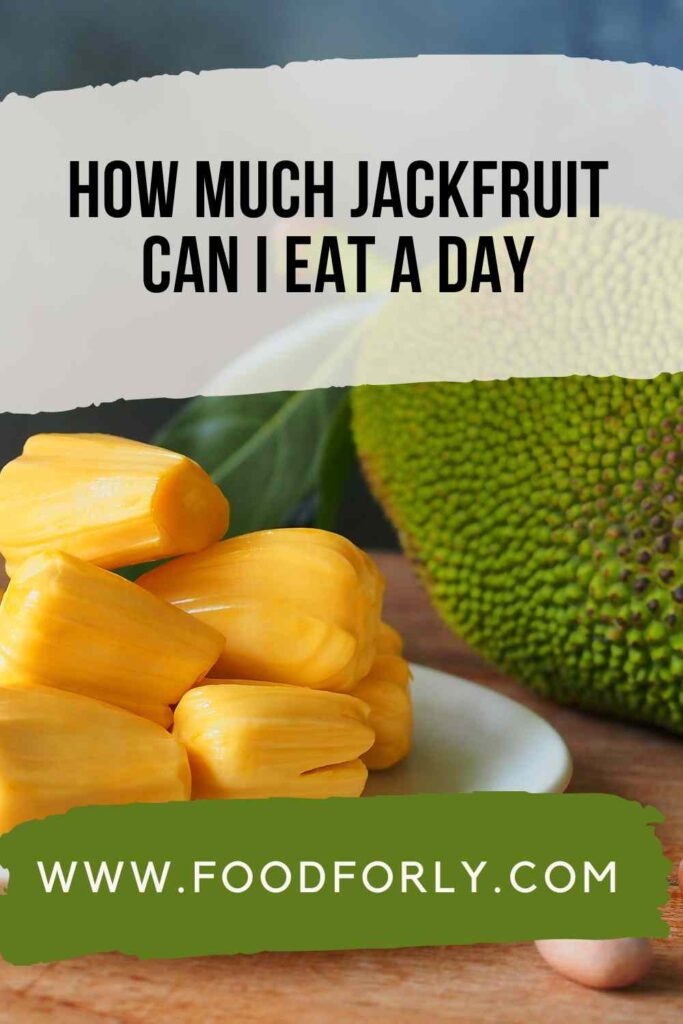 How Much Jackfruit Can I Eat A Day