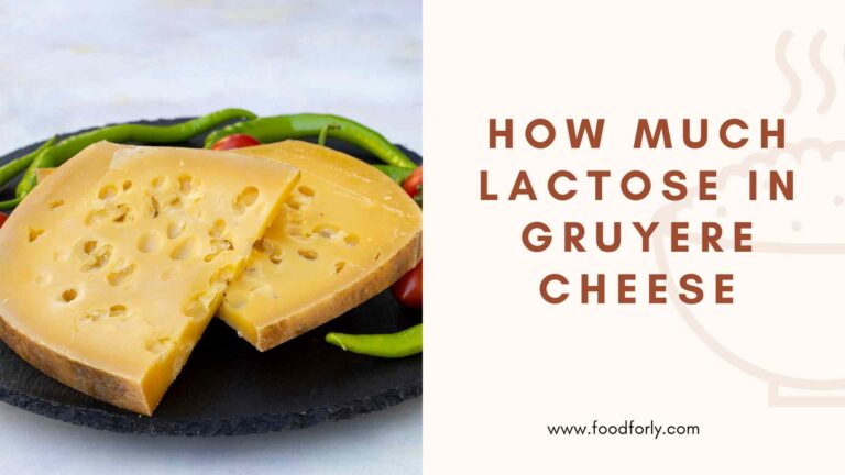 How Much Lactose In Gruyere Cheese