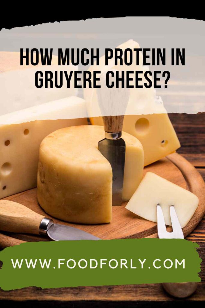 How Much Protein In Gruyere Cheese?