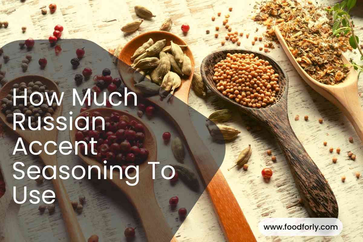 How Much Russian Accent Seasoning To Use