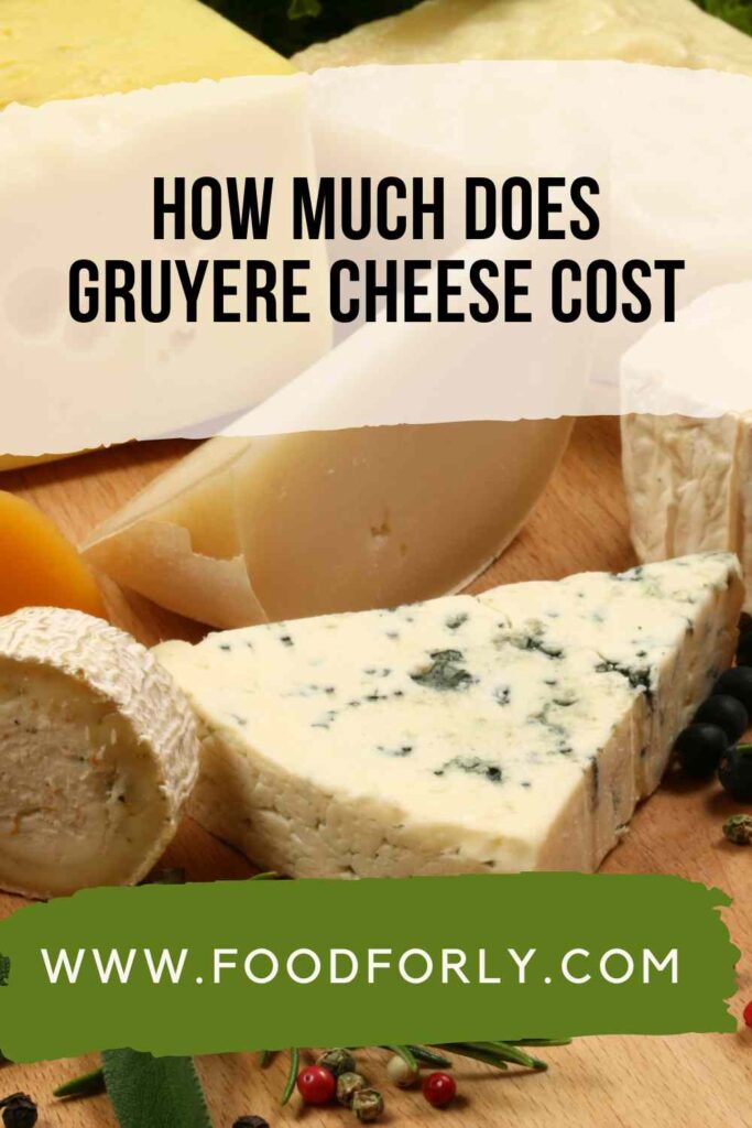 How Much Does Gruyere Cheese Cost