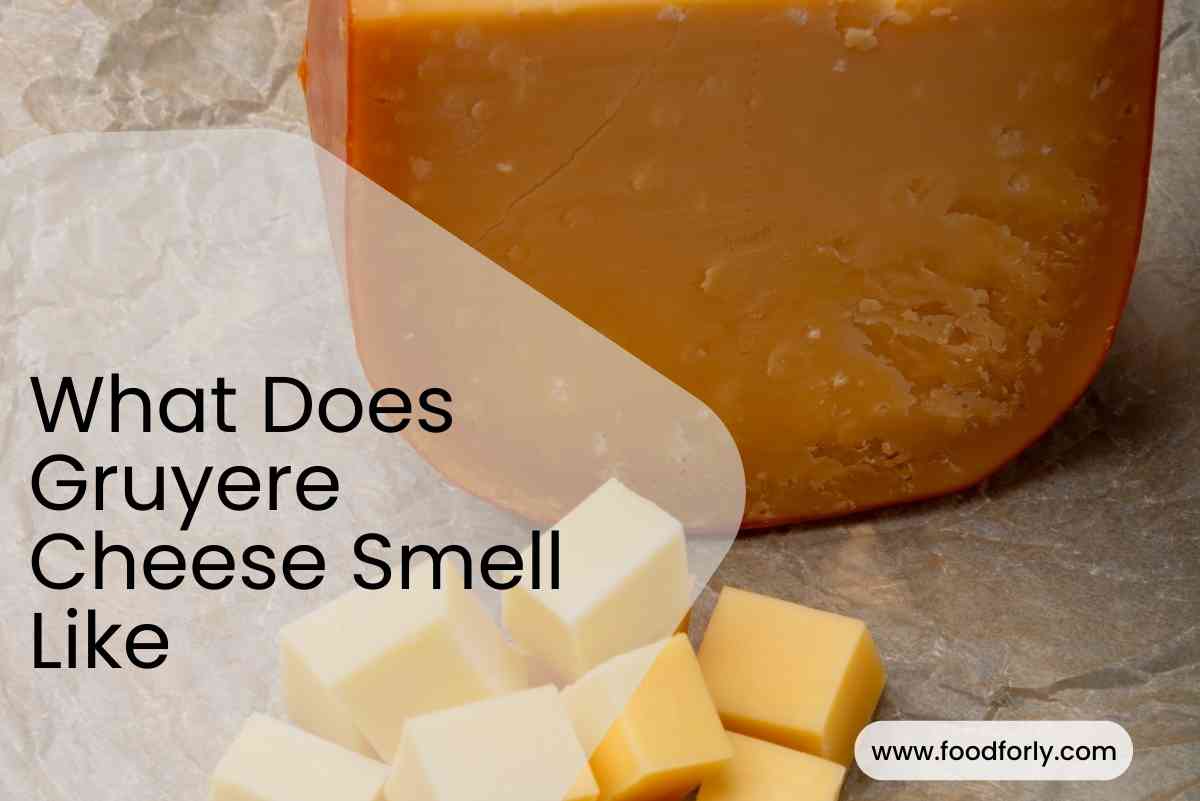 What Does Gruyere Cheese Smell Like