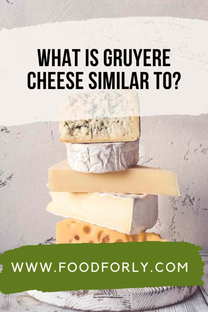 What Is Gruyere Cheese Similar To?