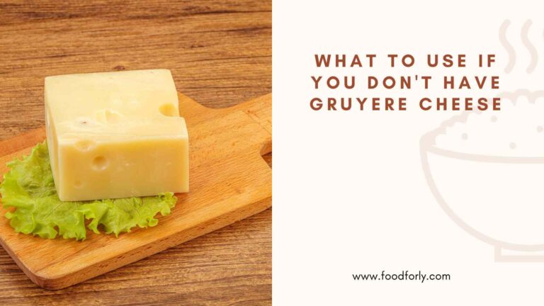 What To Use If You Don't Have Gruyere Cheese