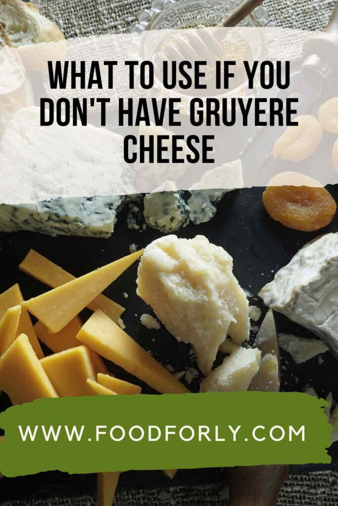 What To Use If You Don't Have Gruyere Cheese