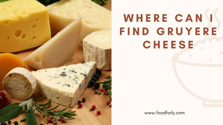 Where Can I Find Gruyere Cheese