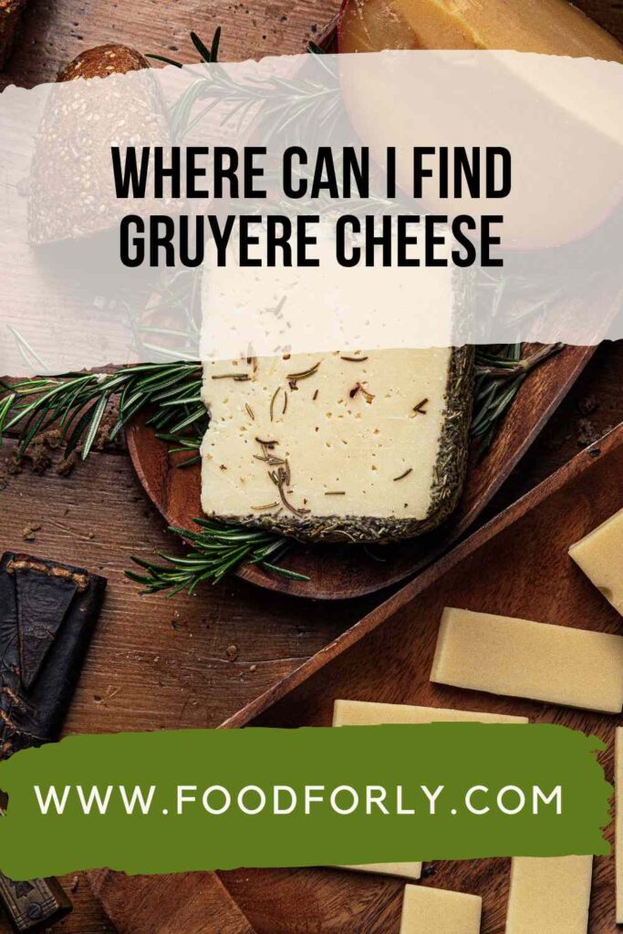 Where Can I Find Gruyere Cheese