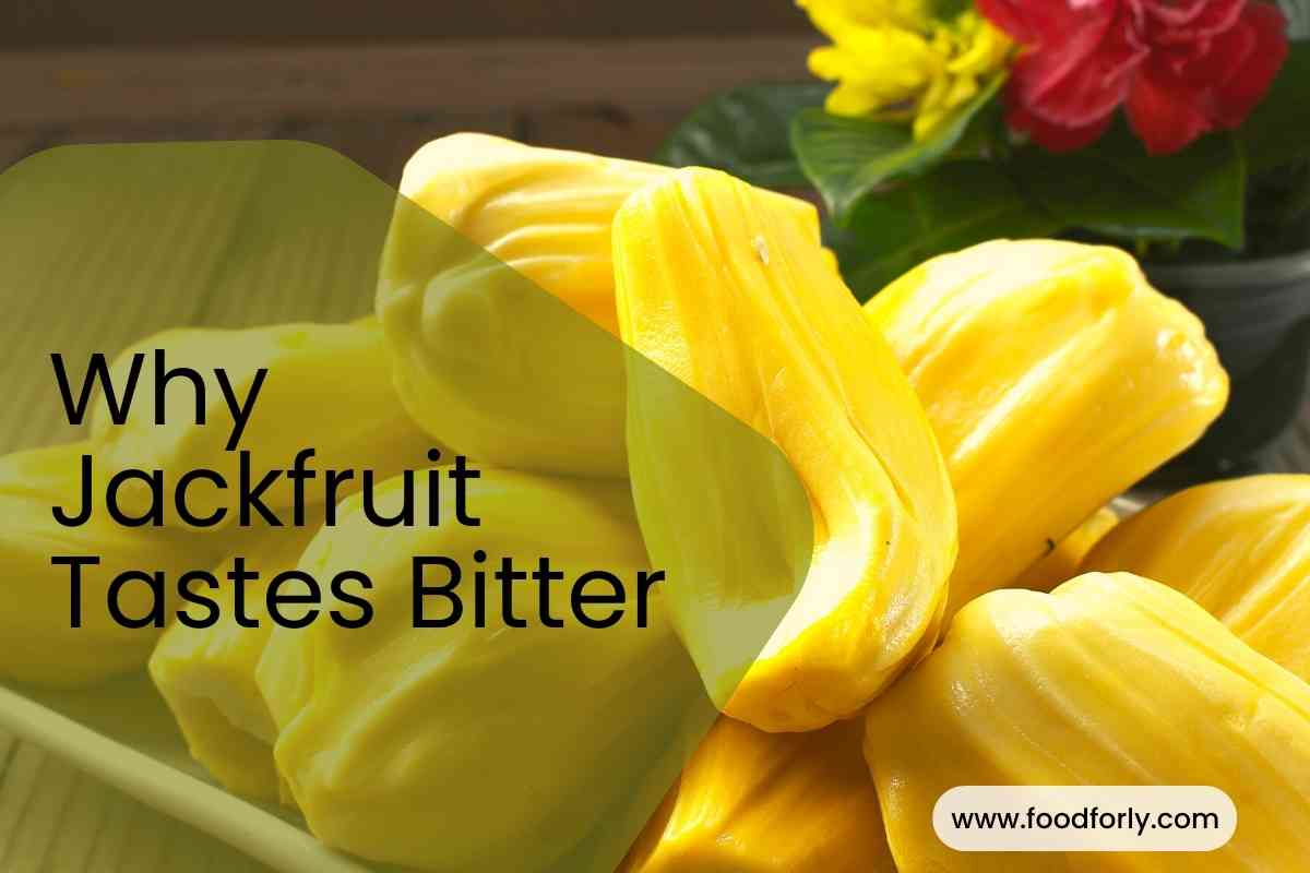 Why Jackfruit Tastes Bitter