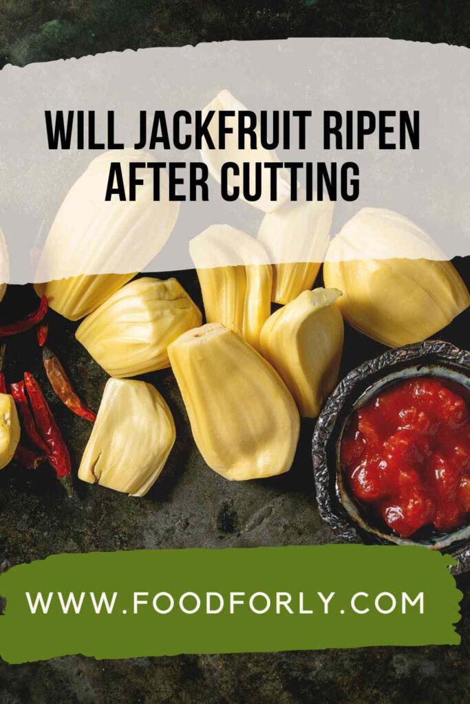 Will Jackfruit Ripen After Cutting