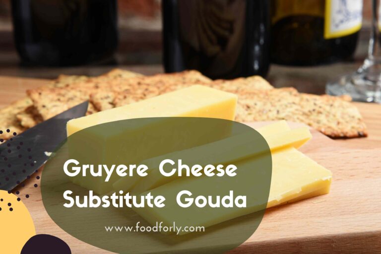 Gruyere Cheese Substitute Gouda