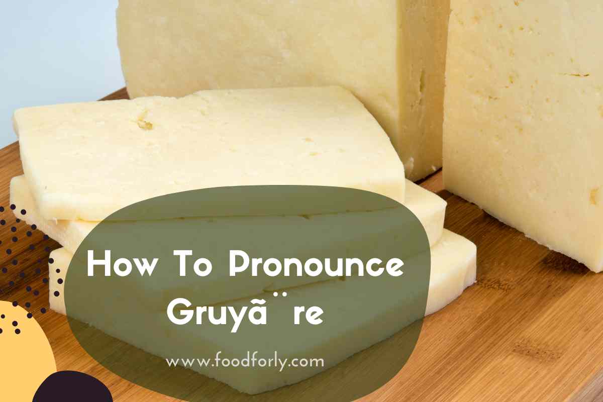 How To Pronounce Gruyã¨re