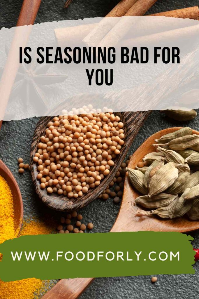 Is Seasoning Bad For You