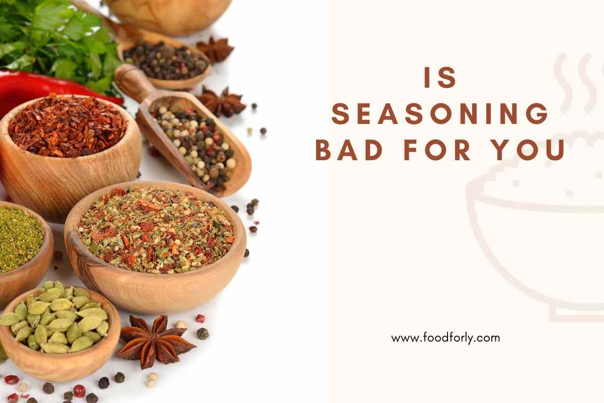 is-seasoning-bad-for-you-foodforly