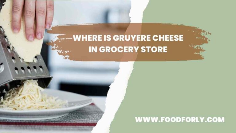 Where Is Gruyere Cheese In Grocery Store