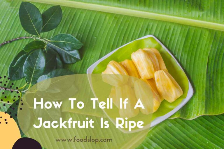 How To Tell If A Jackfruit Is Ripe