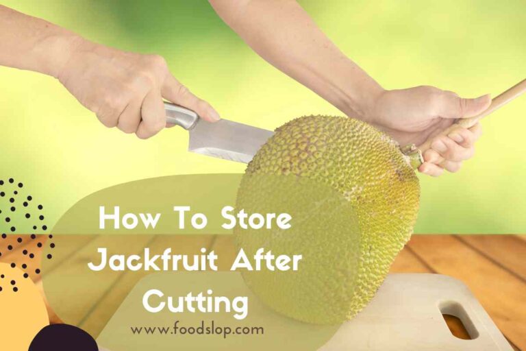 How To Store Jackfruit After Cutting