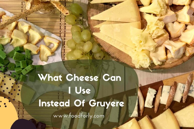 What Cheese Can I Use Instead Of Gruyere