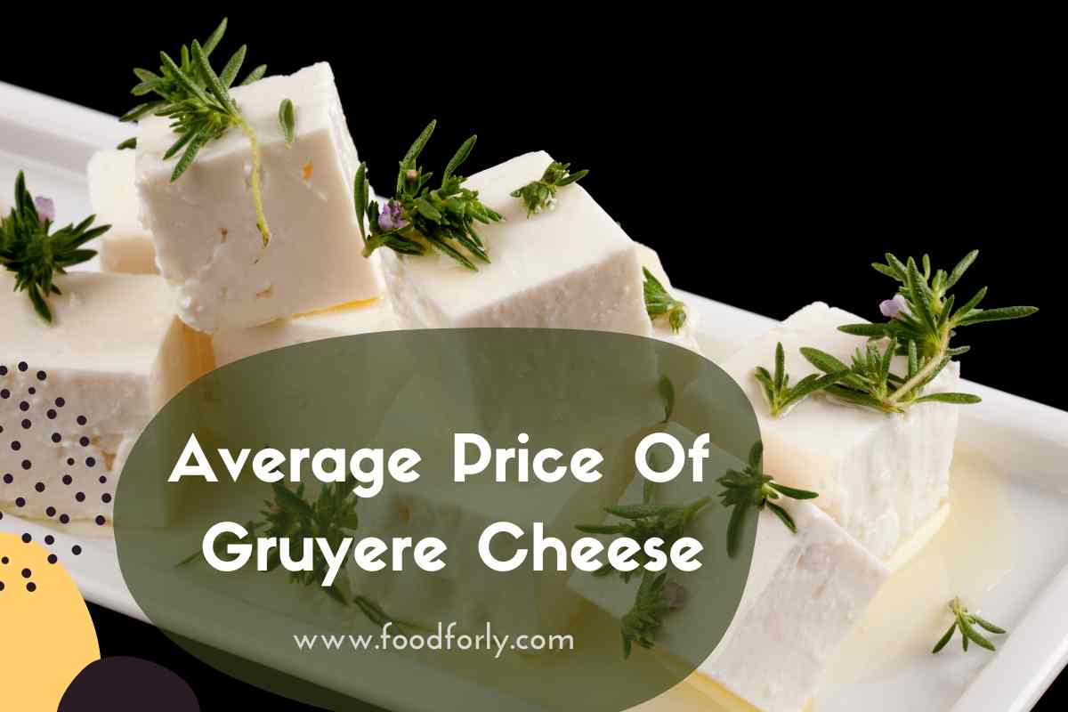 Average Price Of Gruyere Cheese