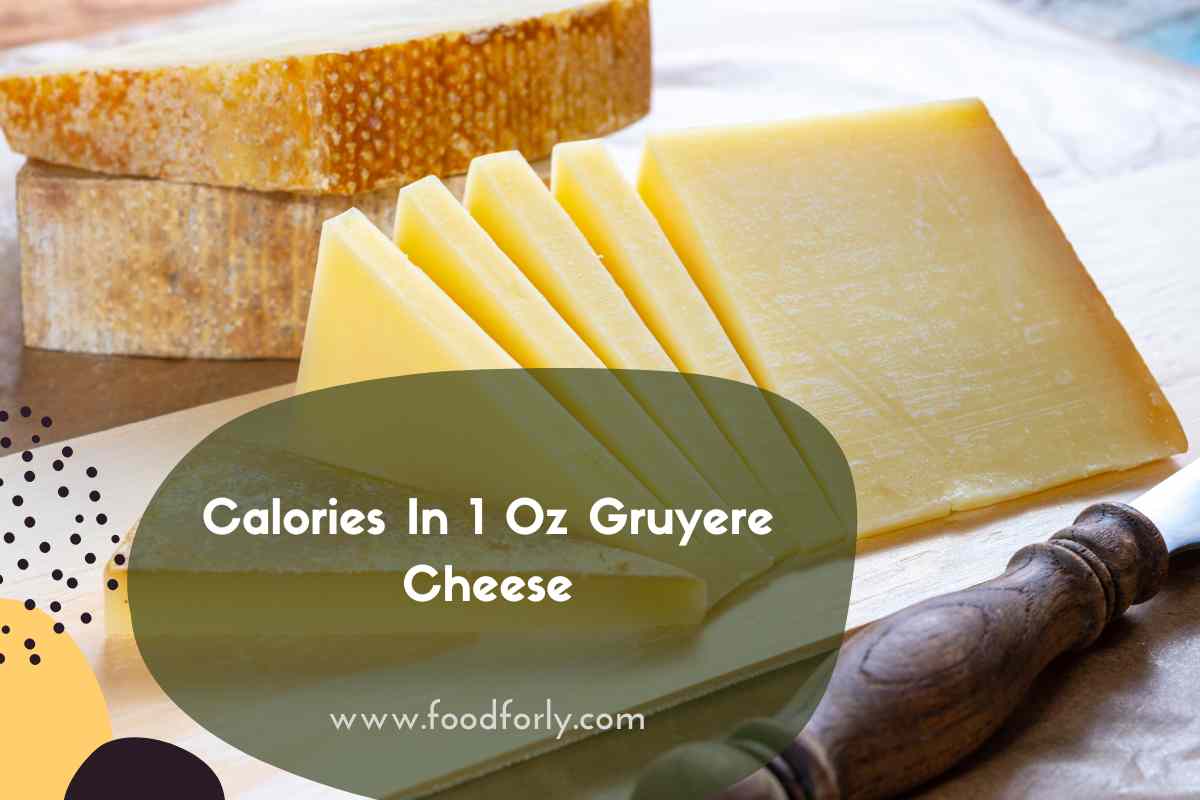 Calories In 1 Oz Gruyere Cheese