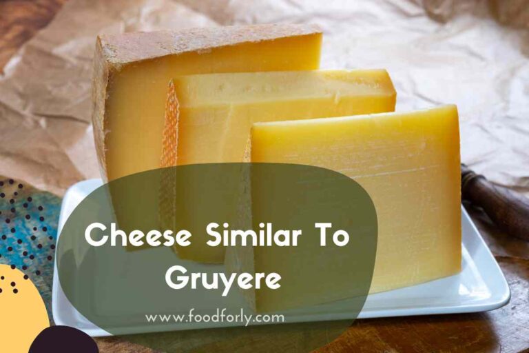 Cheese Similar To Gruyere