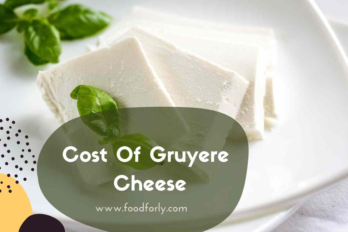 Cost Of Gruyere Cheese