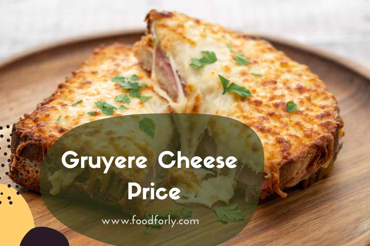 Gruyere Cheese Price