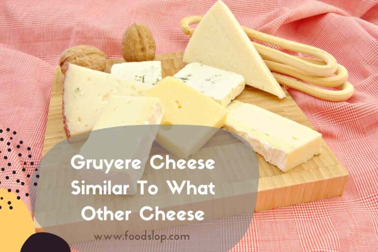 Gruyere Cheese Similar To What Other Cheese