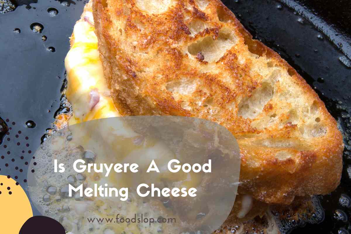 Is Gruyere A Good Melting Cheese