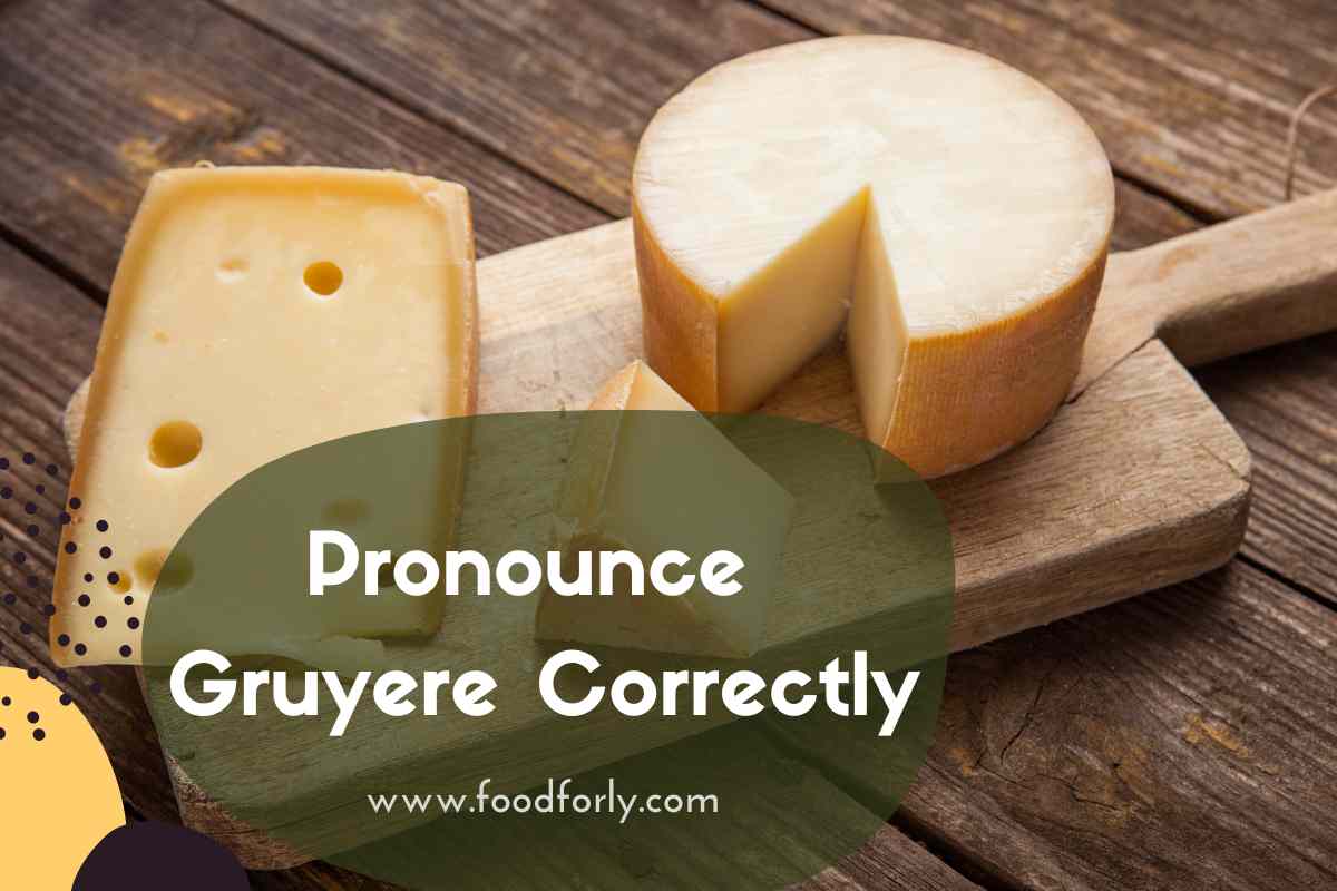 Pronounce Gruyere Correctly