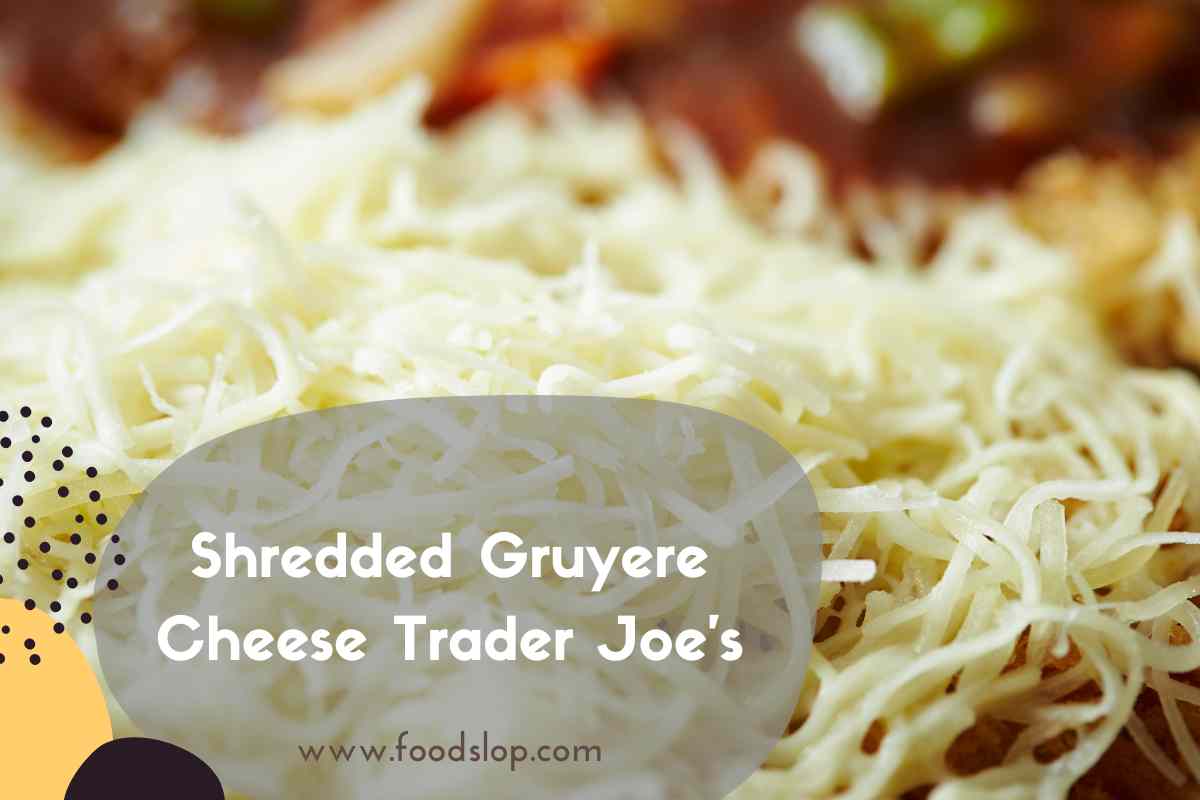 Shredded Gruyere Cheese Trader Joe’s