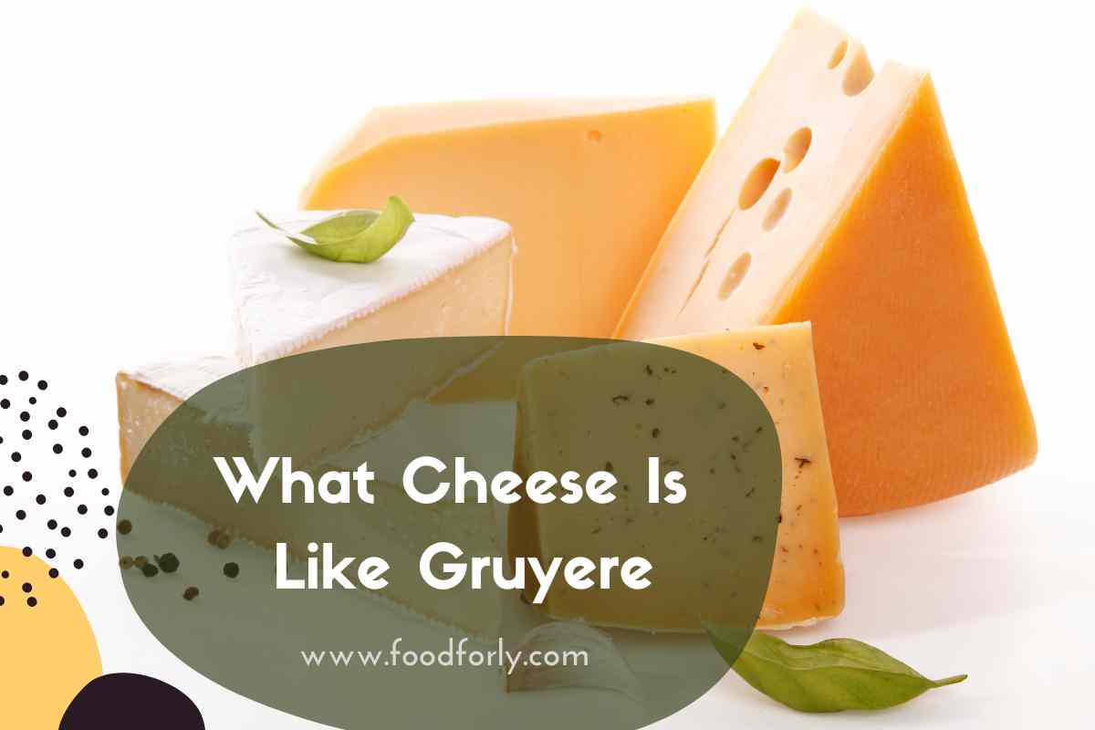 What Cheese Is Like Gruyere