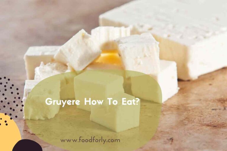 Gruyere How To Eat?