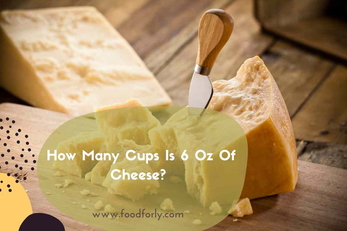 How Many Cups Is 6 Oz Of Cheese? 