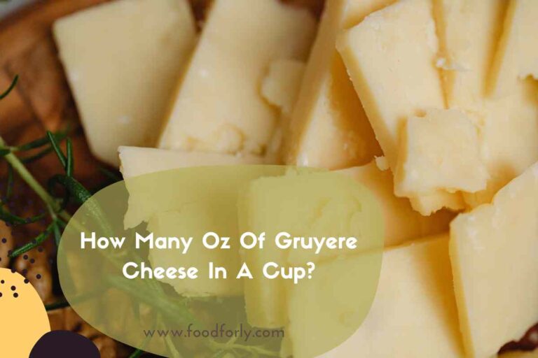 How Many Oz Of Gruyere Cheese In A Cup?