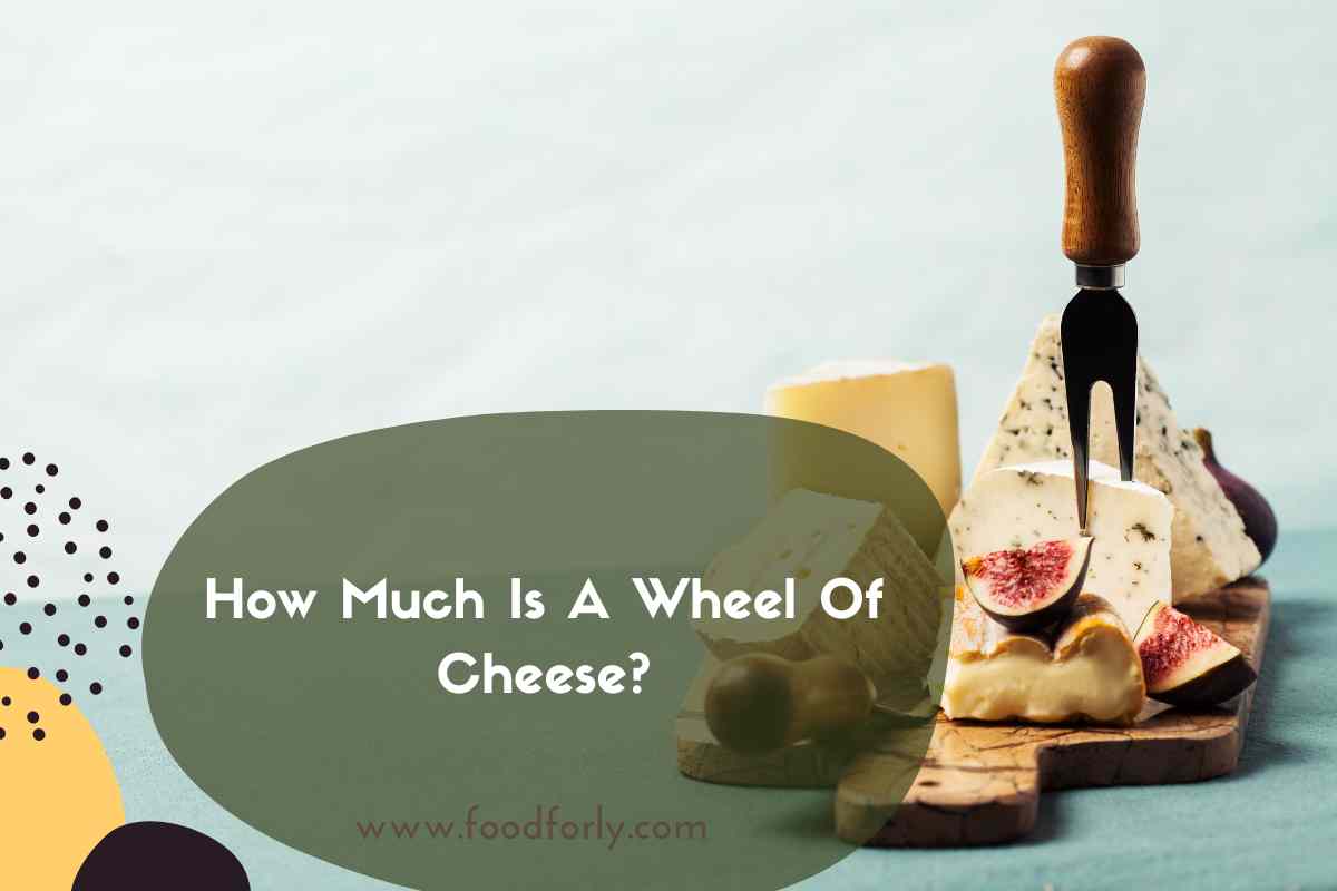 How Much Is A Wheel Of Cheese?