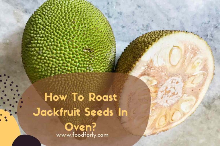 How To Roast Jackfruit Seeds In Oven?