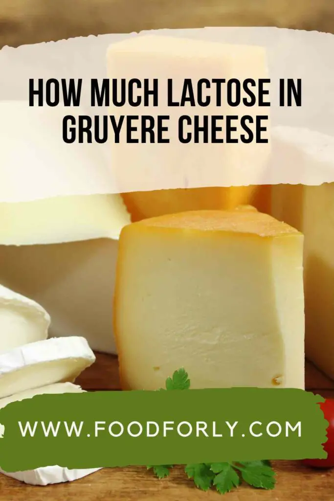 How Much Lactose In Gruyere Cheese